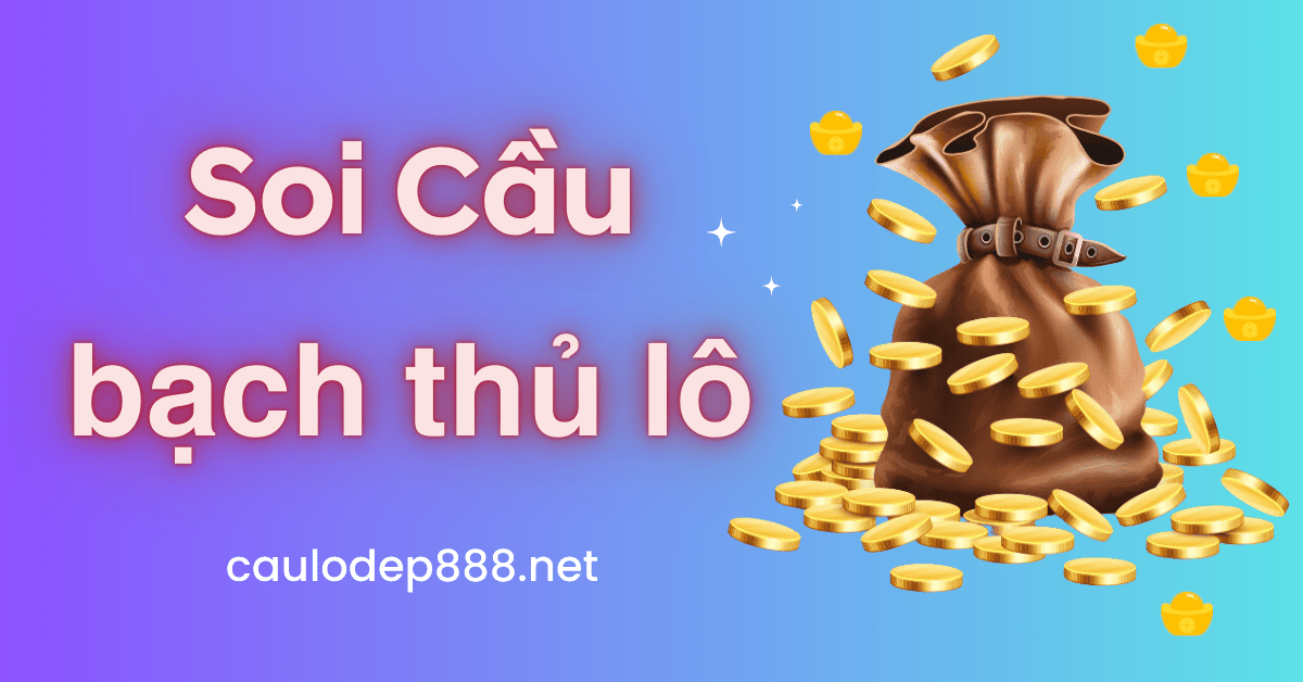 soi cầu bạch thủ lô