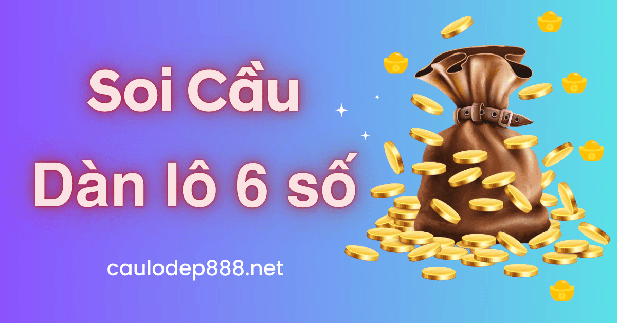 dàn lô 6 số chuẩn xác