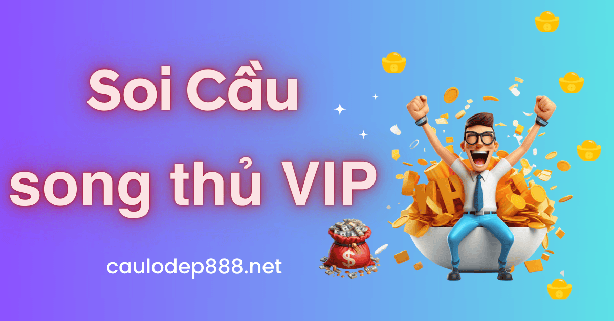 SONG THỦ LÔ SIÊU VIP HÔM NAY